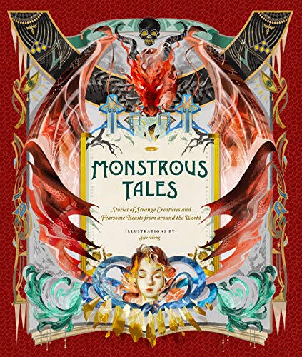 Monstrous Tales: Stories of Strange Creatures and Fearsome Beasts from around the World [Sija Hong - Illustrator]