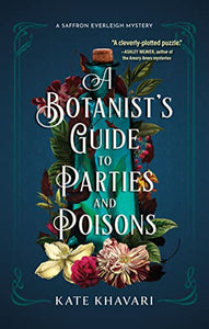 A Botanist's Guide to Parties and Poisons [Kate Khavari]