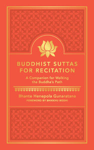 Buddhist Suttas for Recitation: A Companion for Walking the Buddha's Path [Bhante Henepola Gunaratana]