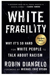 White Fragility: Why It's So Hard For White People To Talk About Racism [Robin DiAngelo]