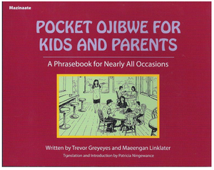 Pocket Ojibwe for Kids and Parents [Trevor Greyeyes & Maeengan Linklater]
