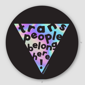 Trans People Belong Here Holographic Sticker