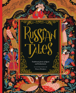 Russian Tales: Traditional Stories of Quests and Enchantments [Dinara Mirtalipova  (Illustrator)]