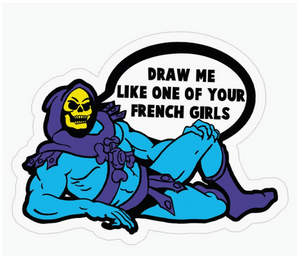 Skeletor Draw Me Like One of Your French Girls