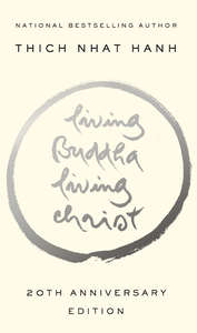 Living Buddha, Living Christ: 20th Anniversary Edition [Thich Nhat Hanh]
