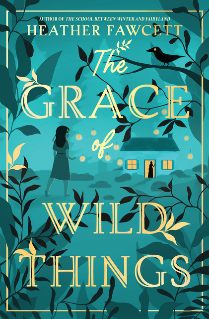 The Grace of Wild Things [Heather Fawcett]