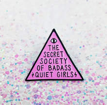 Load image into Gallery viewer, Secret Society of Badass Quiet Girls Enamel Pin
