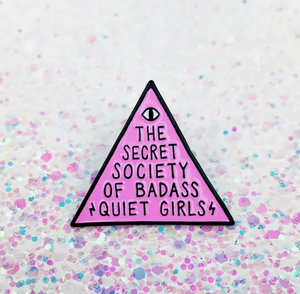Secret Society of Badass Quiet Girls Enamel Pin