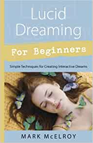 Lucid Dreaming For Beginners [Mark McElroy]