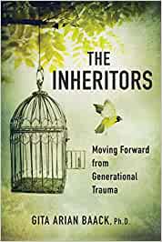 The Inheritors:  Moving Forward From Generational Trauma [Gita Baack]
