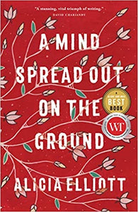 A Mind Spread Out On The Ground [Alicia Elliott]