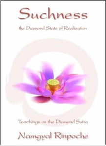 Suchness the Diamond State of Realization Teachings on the Diamond Sutra [Namgyal Rinpoche]