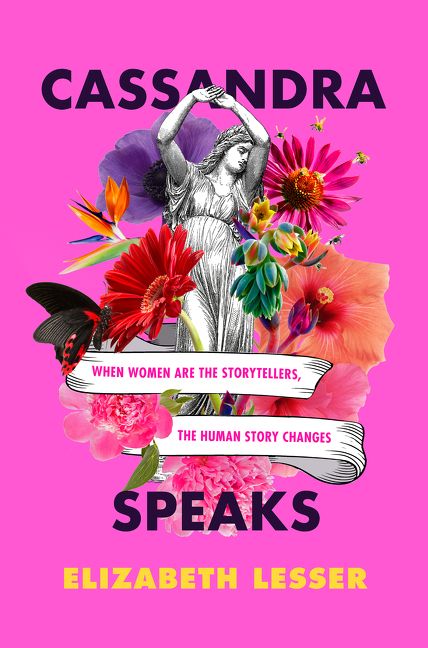 Cassandra Speaks [Elizabeth Lesser]